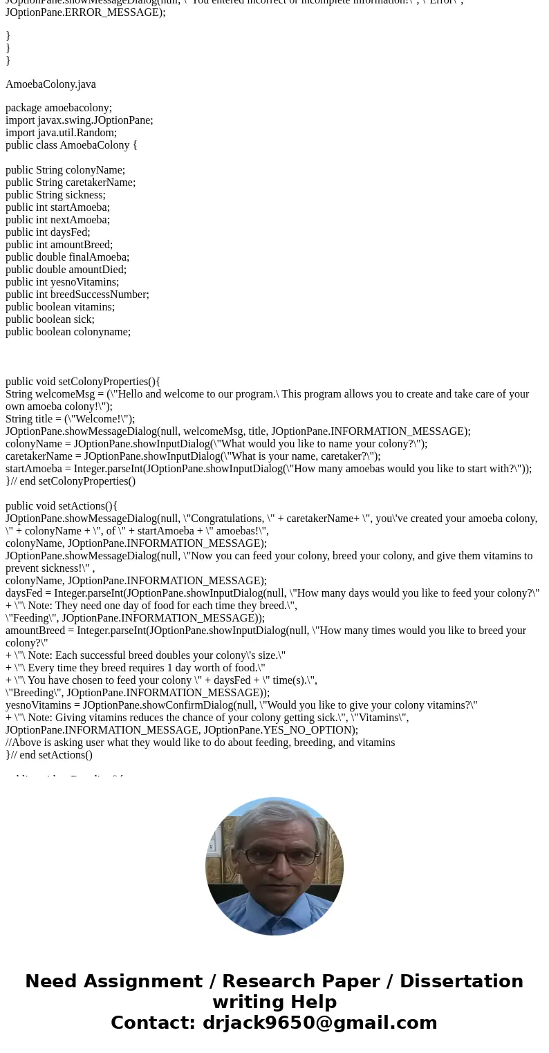Java code ( Creating your Amoeba Colony program ) Once you are done writing and testing your class structure and algorithm, you are ready to start coding! You w Java code ( Creating your Amoeba Colony program ) Once you are done writing and testing your class structure and algorithm, you are ready to start coding! You w