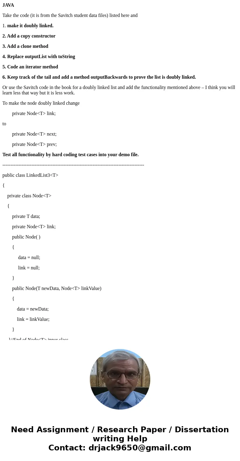 JAVA Take the code (it is from the Savitch student data files) listed here and 1. make it doubly linked. 2. Add a copy constructor 3. Add a clone method 4. Repl JAVA Take the code (it is from the Savitch student data files) listed here and 1. make it doubly linked. 2. Add a copy constructor 3. Add a clone method 4. Repl