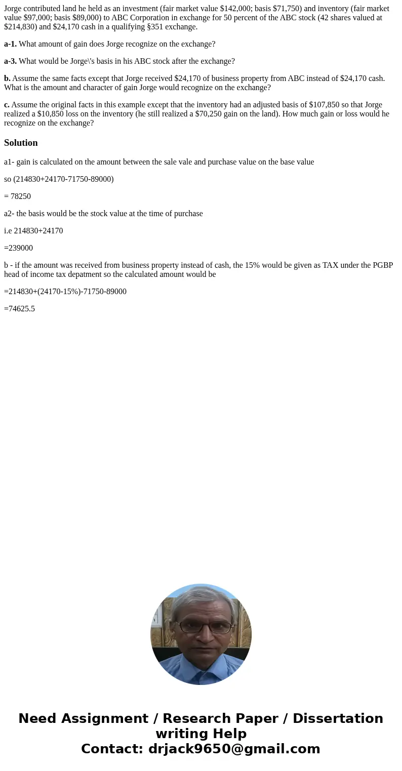 Jorge contributed land he held as an investment (fair market value $142,000; basis $71,750) and inventory (fair market value $97,000; basis $89,000) to ABC Corp