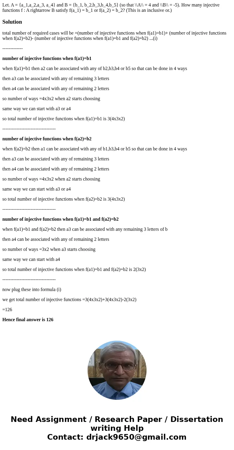  Let. A = {a_1,a_2,a_3, a_4} and B = {b_1, b_2,b_3,b_4,b_5} (so that \\A\\ = 4 and \\B\\ = -5). How many injective functions f : A rightarrow B satisfy f(a_1) =