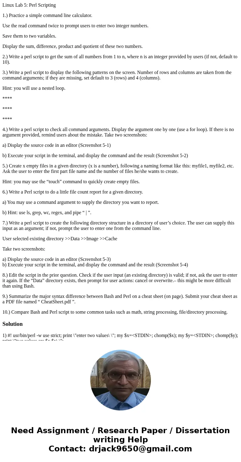 Linux Lab 5: Perl Scripting 1.) Practice a simple command line calculator. Use the read command twice to prompt users to enter two integer numbers. Save them to Linux Lab 5: Perl Scripting 1.) Practice a simple command line calculator. Use the read command twice to prompt users to enter two integer numbers. Save them to