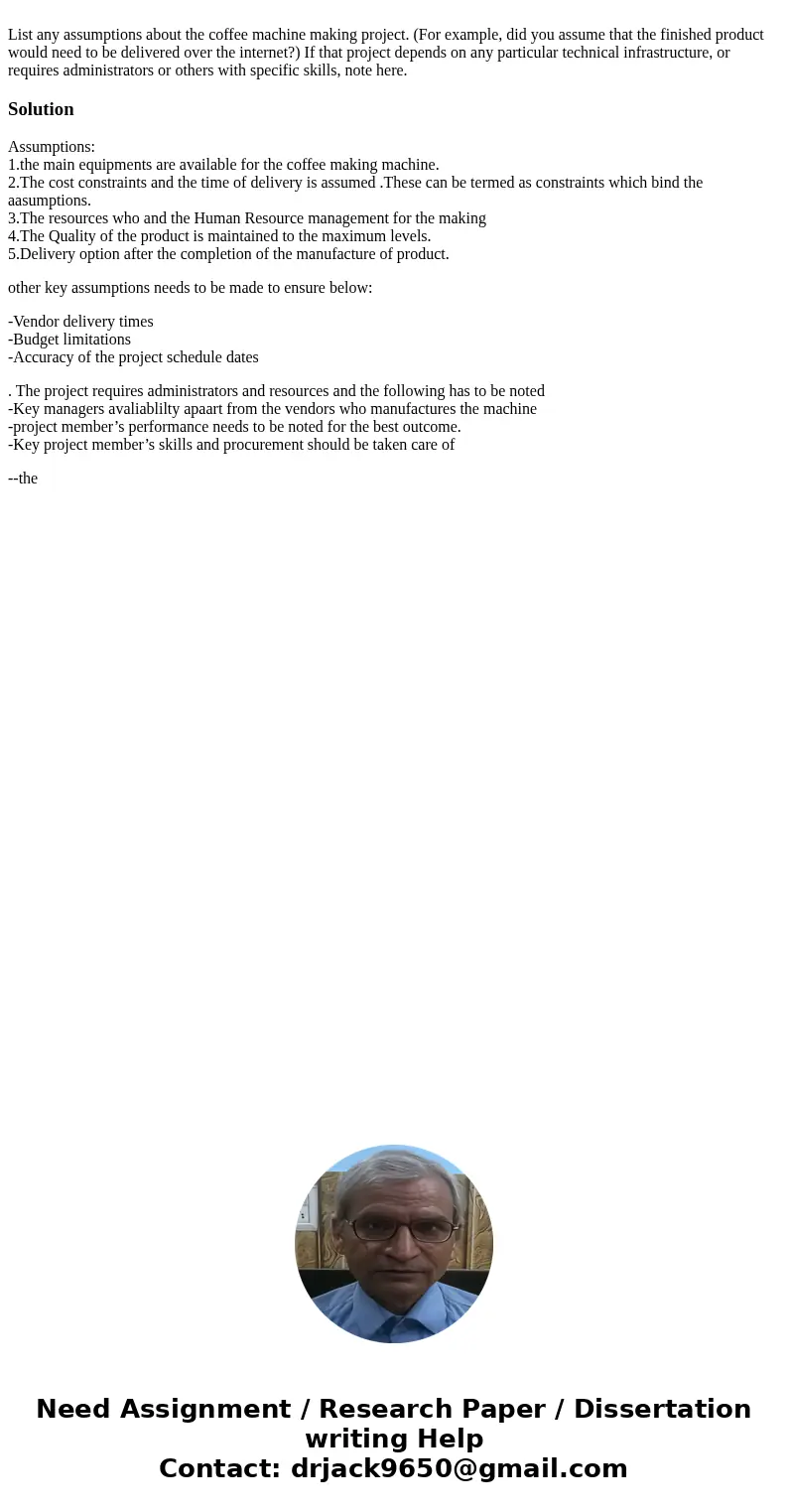 List any assumptions about the coffee machine making project. (For example, did you assume that the finished product would need to be delivered over the intern