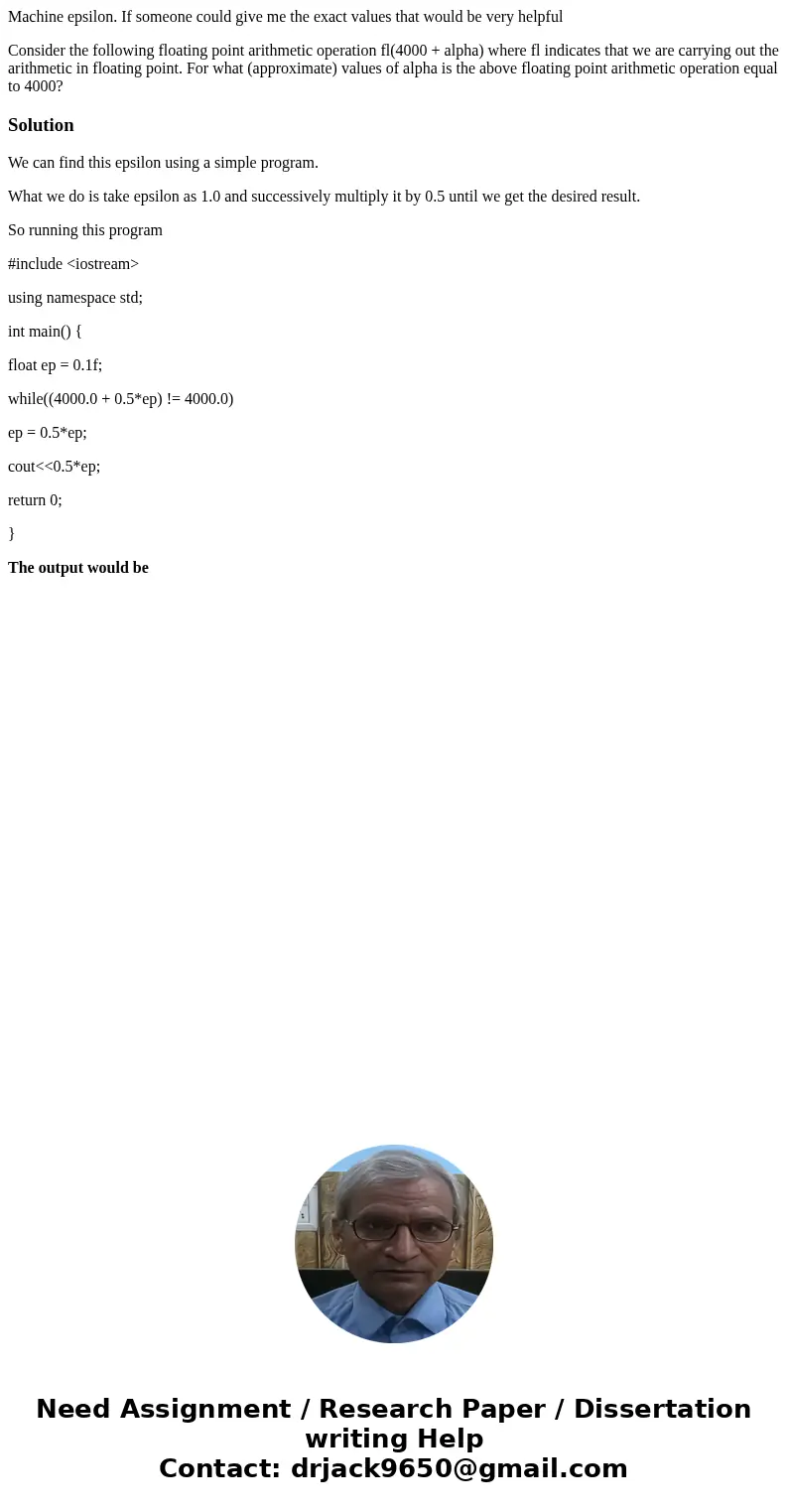 Machine epsilon. If someone could give me the exact values that would be very helpful Consider the following floating point arithmetic operation fl(4000 + alpha Machine epsilon. If someone could give me the exact values that would be very helpful Consider the following floating point arithmetic operation fl(4000 + alpha