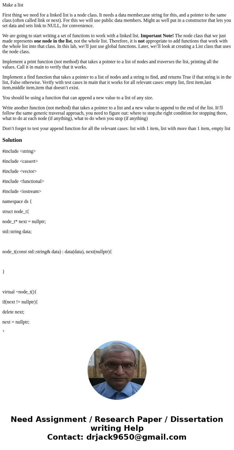 Make a list First thing we need for a linked list is a node class. It needs a data member,use string for this, and a pointer to the same class (often called lin Make a list First thing we need for a linked list is a node class. It needs a data member,use string for this, and a pointer to the same class (often called lin