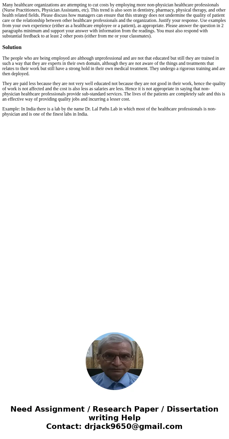 Many healthcare organizations are attempting to cut costs by employing more non-physician healthcare professionals (Nurse Practitioners, Physician Assistants, e