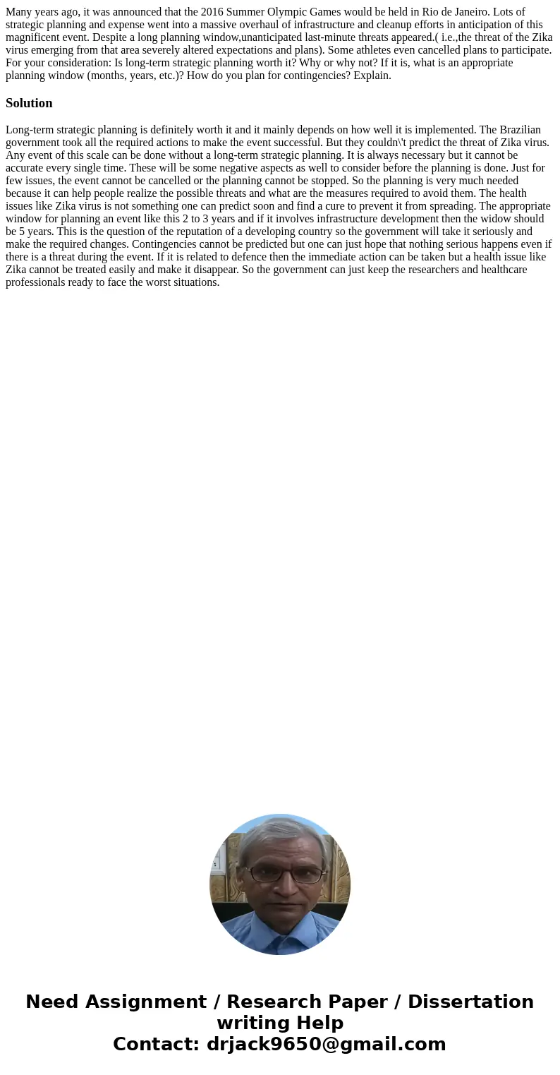 Many years ago, it was announced that the 2016 Summer Olympic Games would be held in Rio de Janeiro. Lots of strategic planning and expense went into a massive 