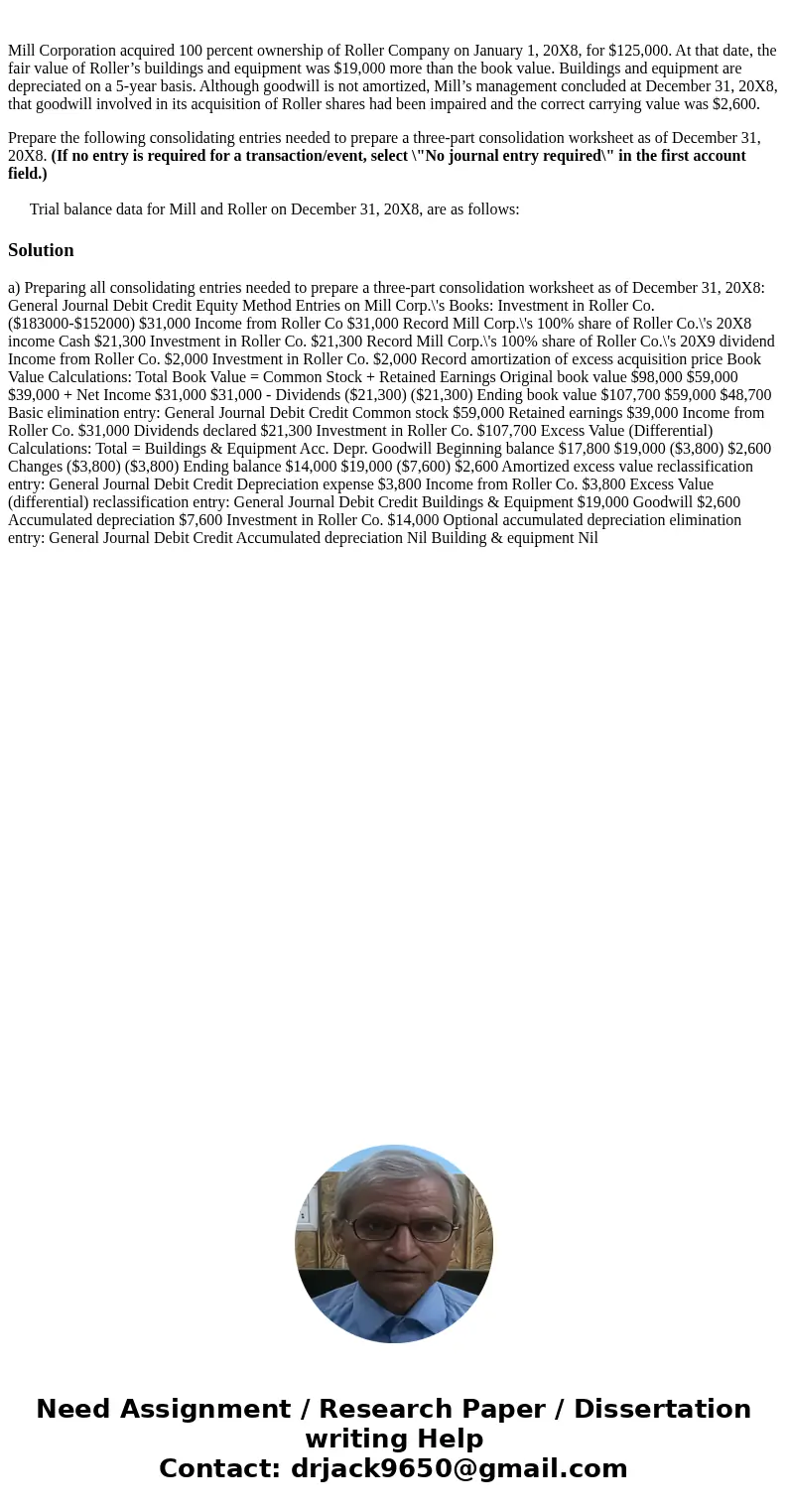  Mill Corporation acquired 100 percent ownership of Roller Company on January 1, 20X8, for $125,000. At that date, the fair value of Roller’s buildings and equi