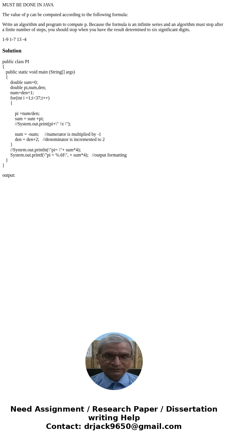 MUST BE DONE IN JAVA The value of p can be computed according to the following formula: Write an algorithm and program to compute p. Because the formula is an i MUST BE DONE IN JAVA The value of p can be computed according to the following formula: Write an algorithm and program to compute p. Because the formula is an i