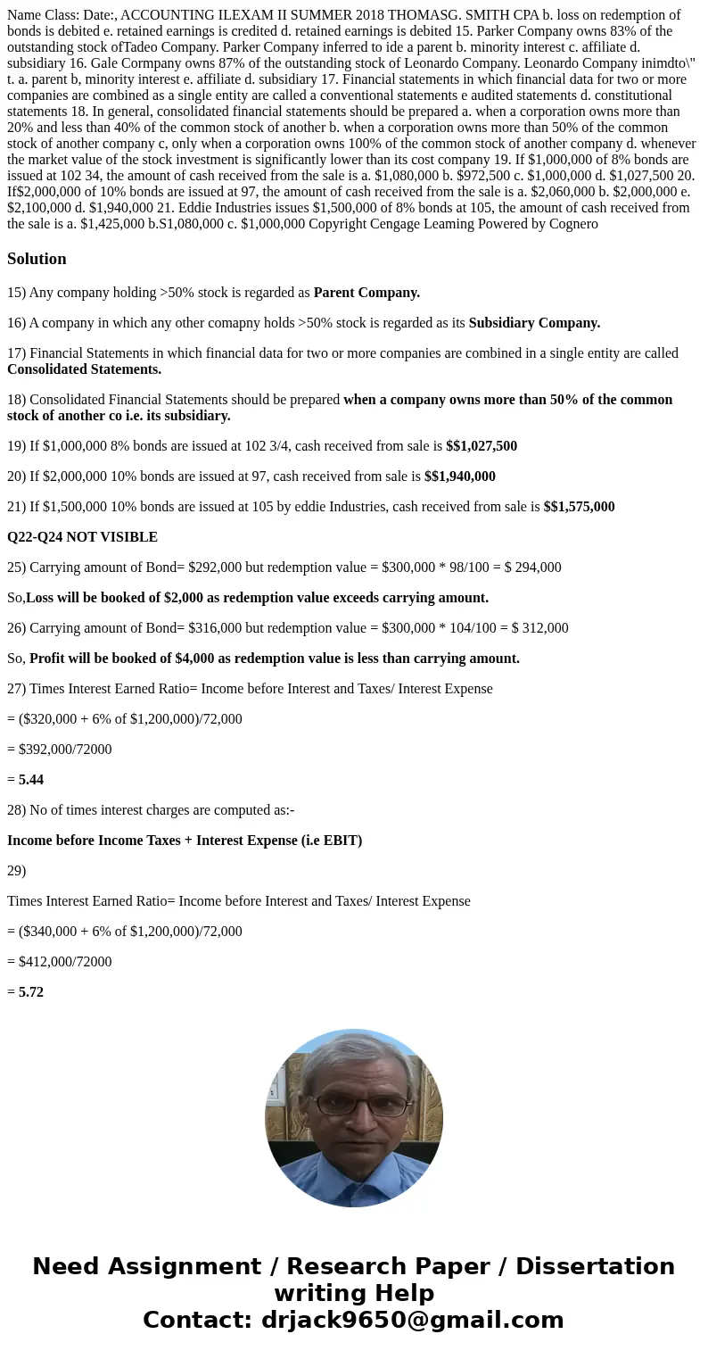  Name Class: Date:, ACCOUNTING ILEXAM II SUMMER 2018 THOMASG. SMITH CPA b. loss on redemption of bonds is debited e. retained earnings is credited d. retained e