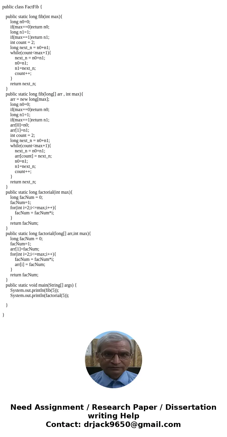 Need help with this java code on implementing Fibonacci sequence and Factorial. Please fill in the parts indicated \ Need help with this java code on implementing Fibonacci sequence and Factorial. Please fill in the parts indicated \