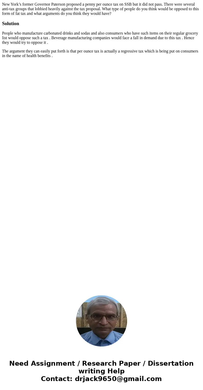 New York’s former Governor Paterson proposed a penny per ounce tax on SSB but it did not pass. There were several anti-tax groups that lobbied heavily against t
