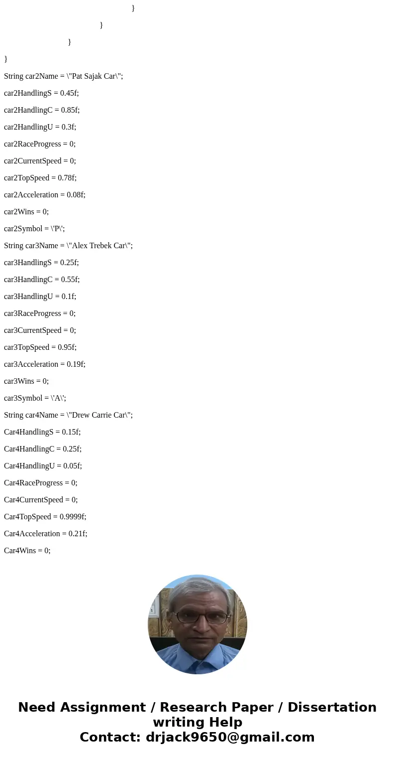 Objective 1: You are to take the given code which shows 1 car running a race. Your job will be to add 3 more cars with varying stats which should participate in