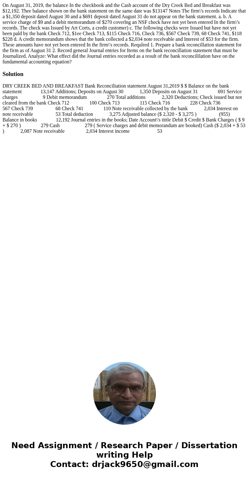  On August 31, 2019, the balance In the checkbook and the Cash account of the Dry Creek Bed and Breakfast was $12,192. Thee balance shown on the bank statement 