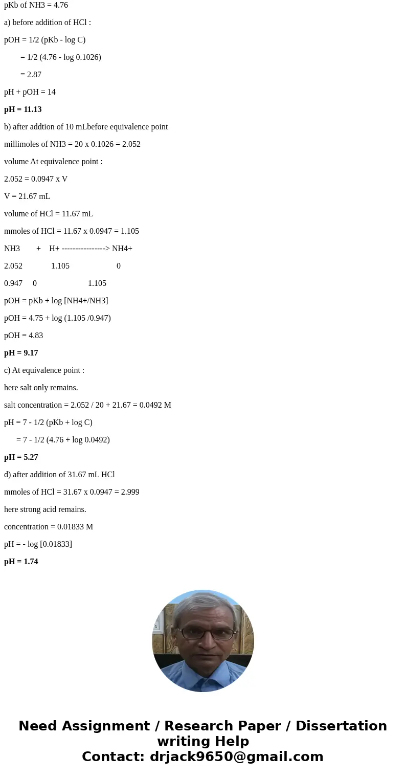  pH before the For the titration of 20 mL of 0.1026 M NHs with 0.0947 M HCL, calculate the addition of titrant, at 10 mL prior to the equivalence point, at the 