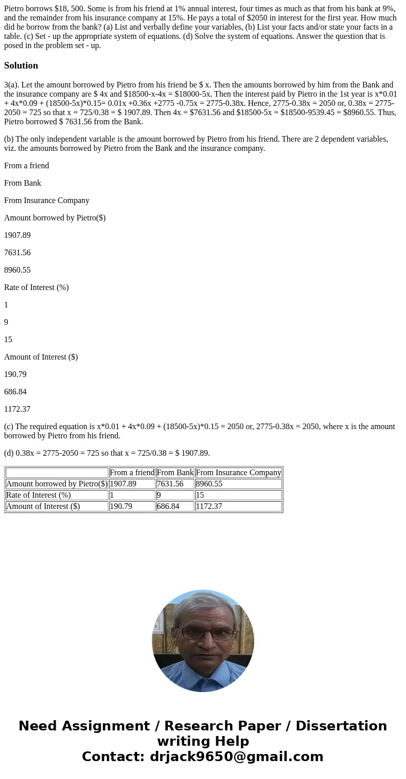  Pietro borrows $18, 500. Some is from his friend at 1% annual interest, four times as much as that from his bank at 9%, and the remainder from his insurance co
