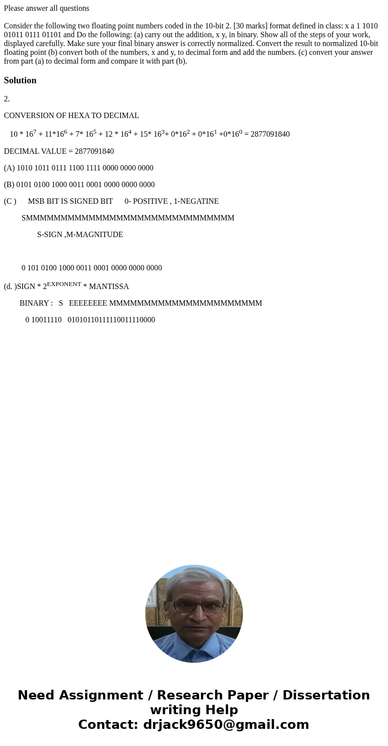 Please answer all questions Consider the following two floating point numbers coded in the 10-bit 2. [30 marks] format defined in class: x a 1 1010 01011 0111 0