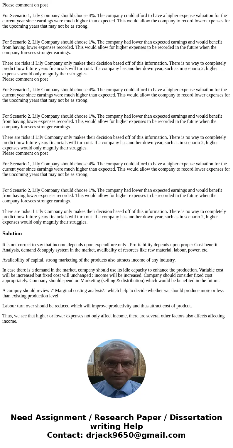  Please comment on post For Scenario 1, Lily Company should choose 4%. The company could afford to have a higher expense valuation for the current year since ea