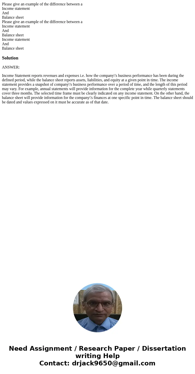 Please give an example of the difference between a Income statement And Balance sheet Please give an example of the difference between a Income statement And B  Please give an example of the difference between a Income statement And Balance sheet Please give an example of the difference between a Income statement And B