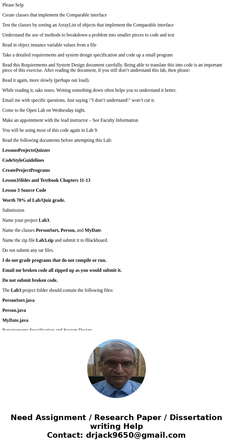 Please help Create classes that implement the Comparable interface Test the classes by sorting an ArrayList of objects that implement the Comparable interface U Please help Create classes that implement the Comparable interface Test the classes by sorting an ArrayList of objects that implement the Comparable interface U