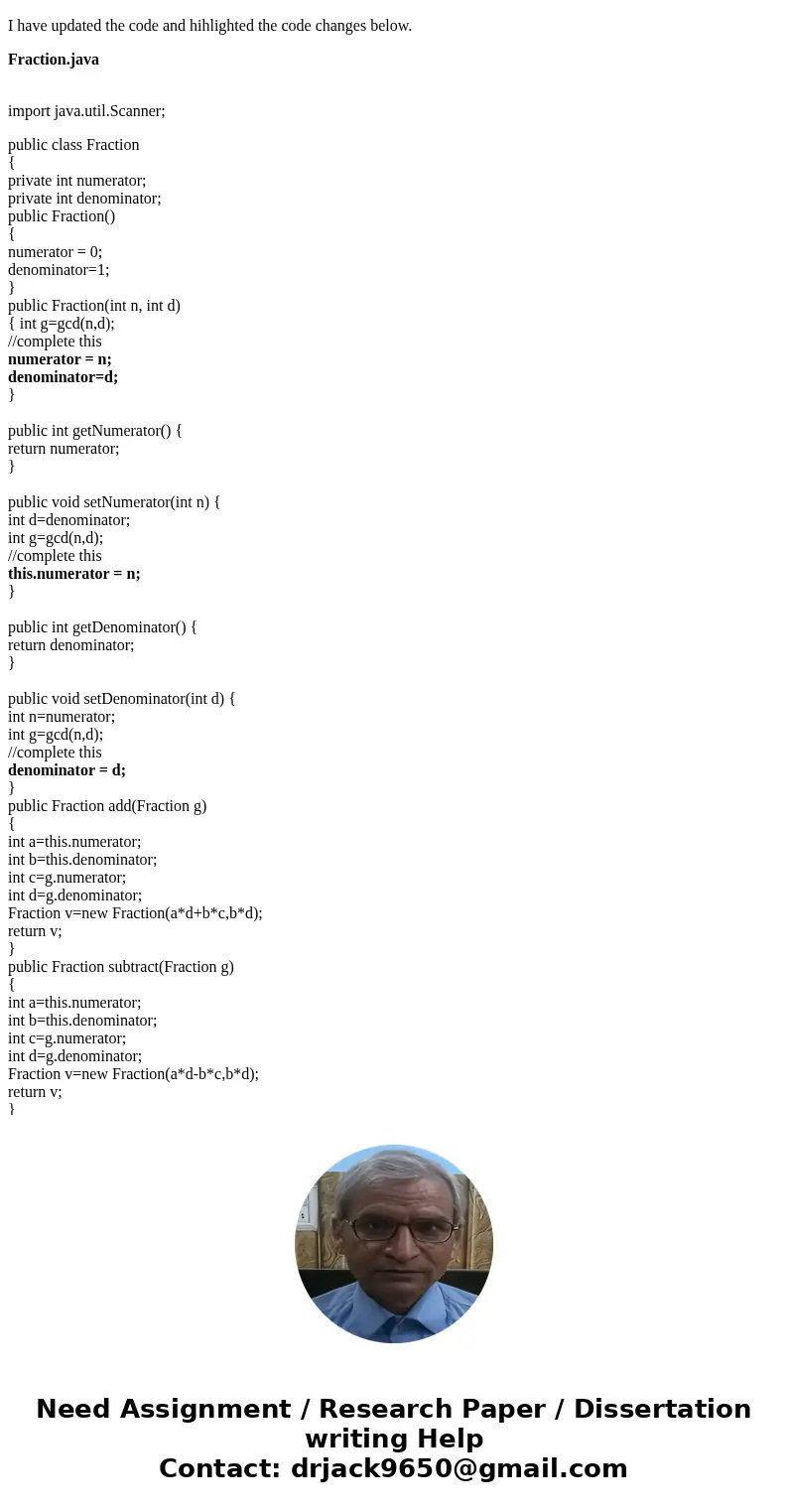 Please help in java: Alter your Fraction class so that the Fractions are reduced whenever necessary - in the constructor and mutators. Only consider POSITIVE va