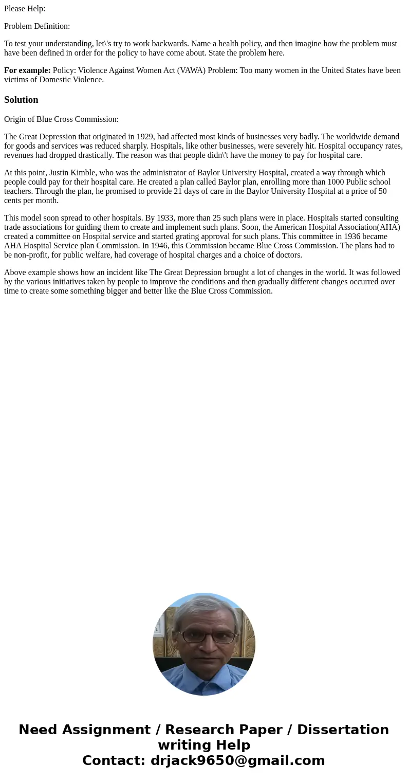 Please Help: Problem Definition: To test your understanding, let\'s try to work backwards. Name a health policy, and then imagine how the problem must have been