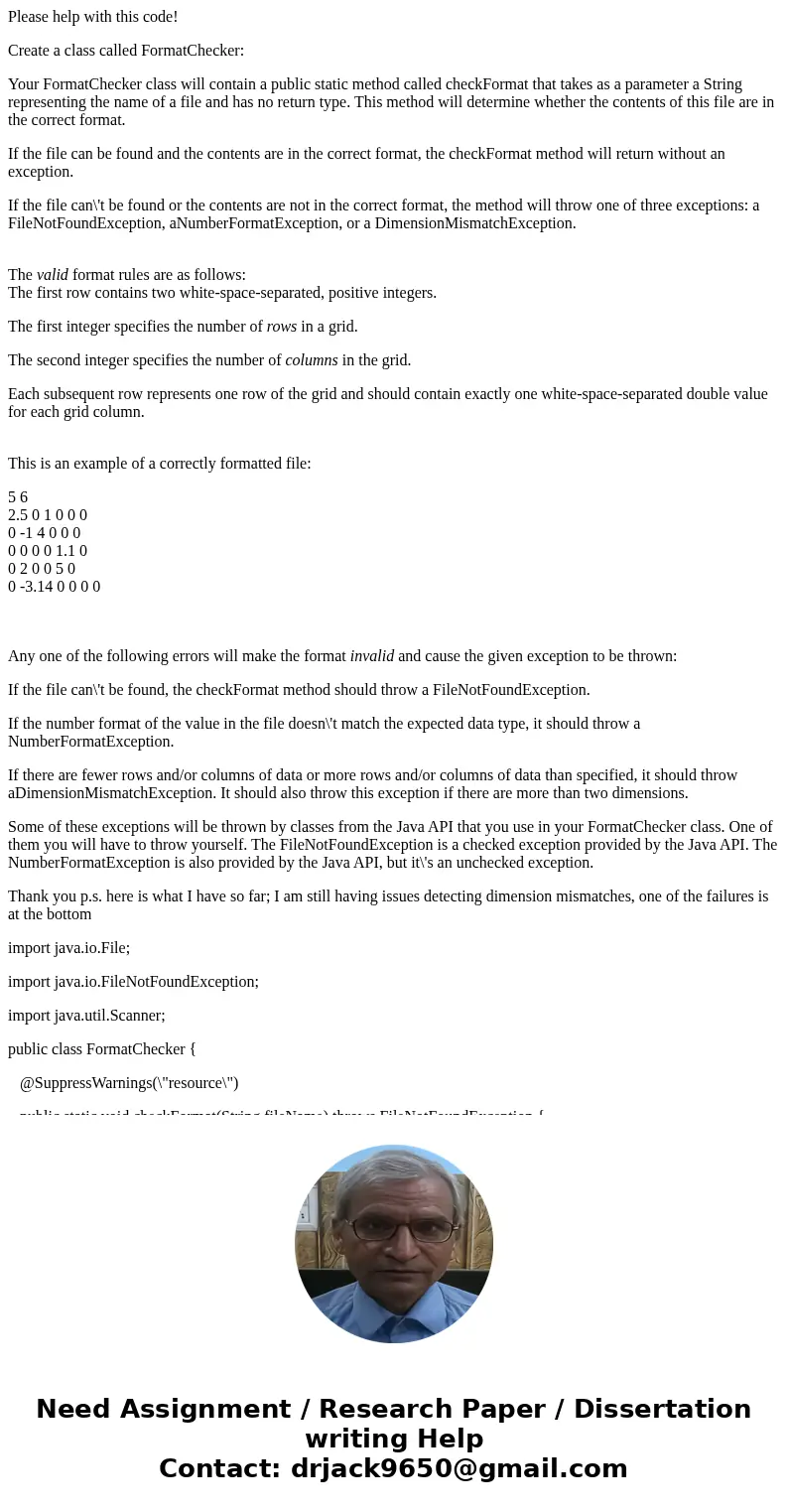 Please help with this code! Create a class called FormatChecker: Your FormatChecker class will contain a public static method called checkFormat that takes as a Please help with this code! Create a class called FormatChecker: Your FormatChecker class will contain a public static method called checkFormat that takes as a