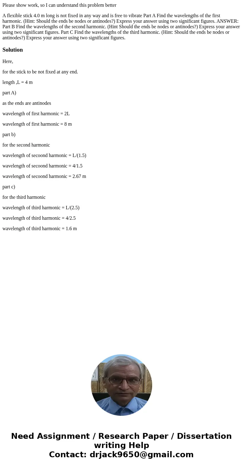 Please show work, so I can understand this problem better A flexible stick 4.0 m long is not fixed in any way and is free to vibrate Part A Find the wavelengths