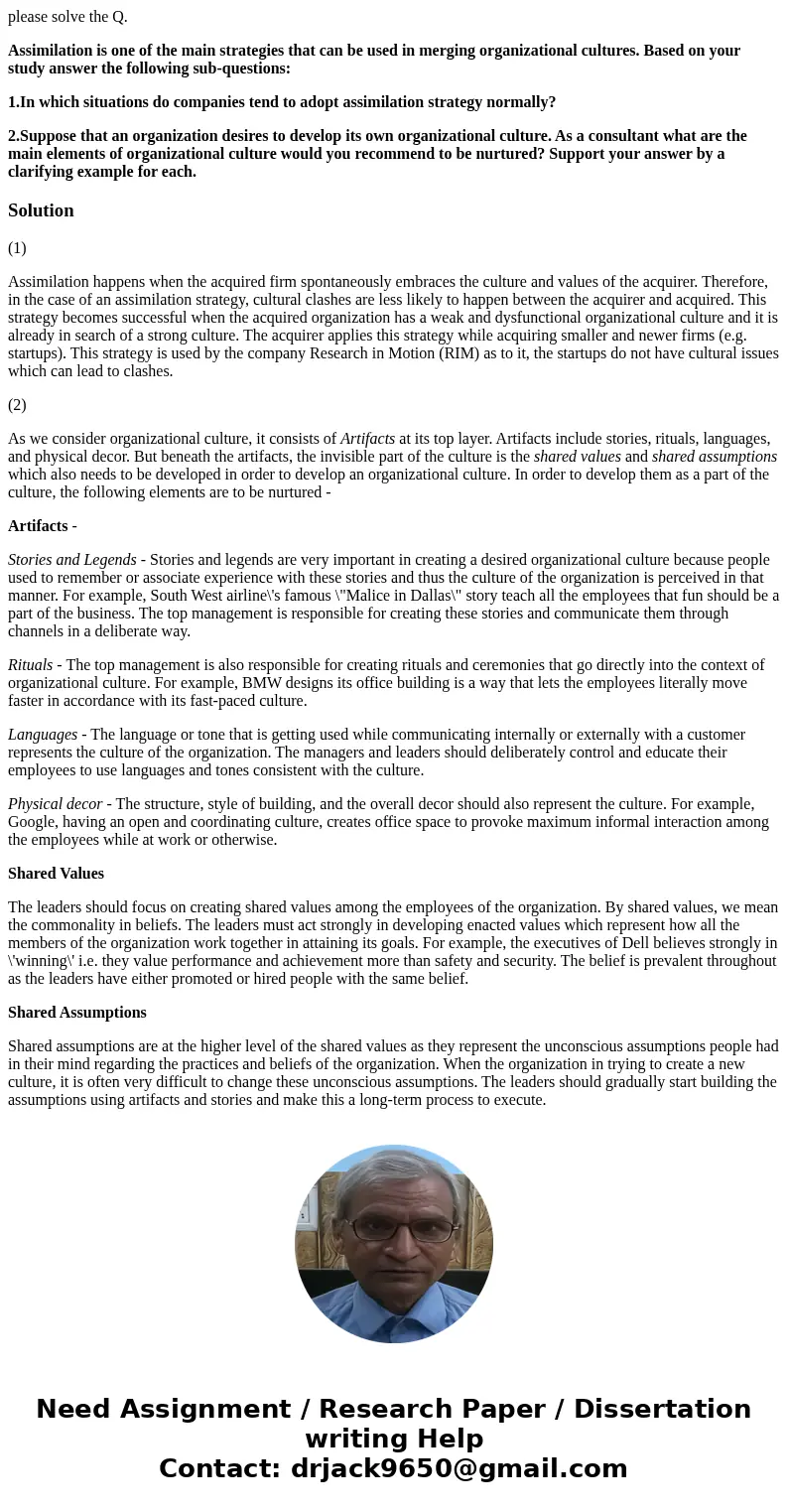 please solve the Q. Assimilation is one of the main strategies that can be used in merging organizational cultures. Based on your study answer the following sub