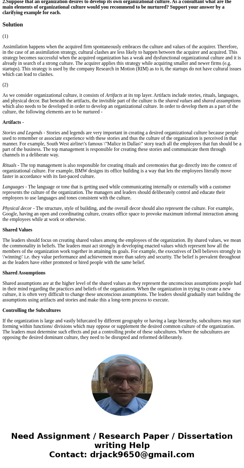 please solve the Q. Assimilation is one of the main strategies that can be used in merging organizational cultures. Based on your study answer the following sub