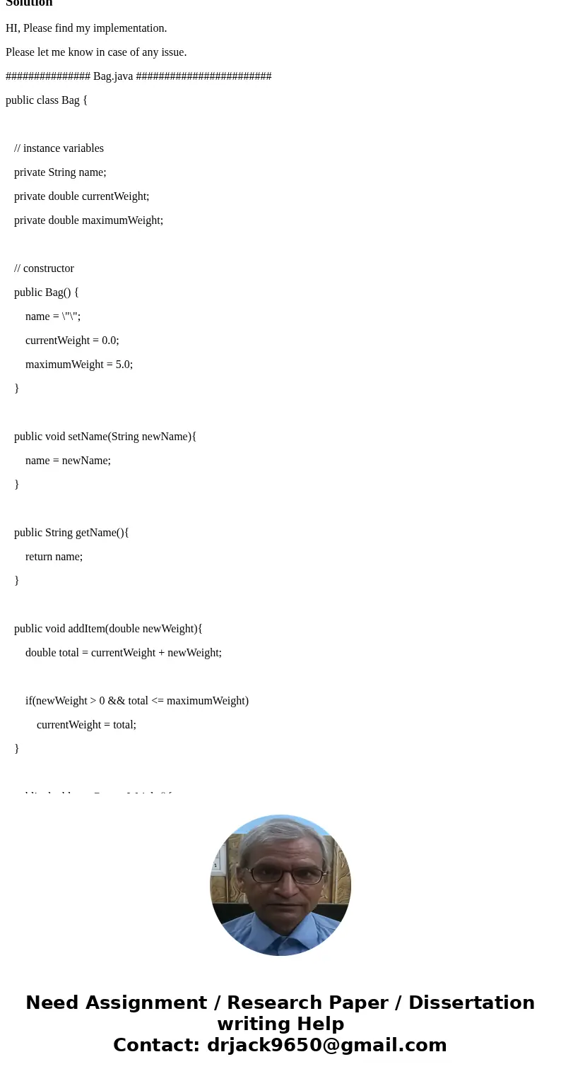 Please write the class and class with main method clearly!! This is to be written in JAVA. Step 1 Develop the following class: Class Name: Bag Access Modifier:  Please write the class and class with main method clearly!! This is to be written in JAVA. Step 1 Develop the following class: Class Name: Bag Access Modifier: