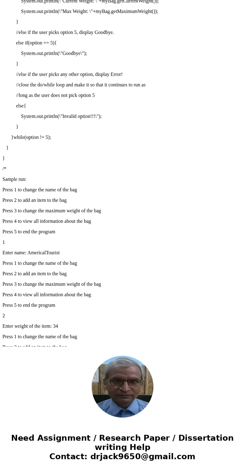 Please write the class and class with main method clearly!! This is to be written in JAVA. Step 1 Develop the following class: Class Name: Bag Access Modifier:  Please write the class and class with main method clearly!! This is to be written in JAVA. Step 1 Develop the following class: Class Name: Bag Access Modifier: