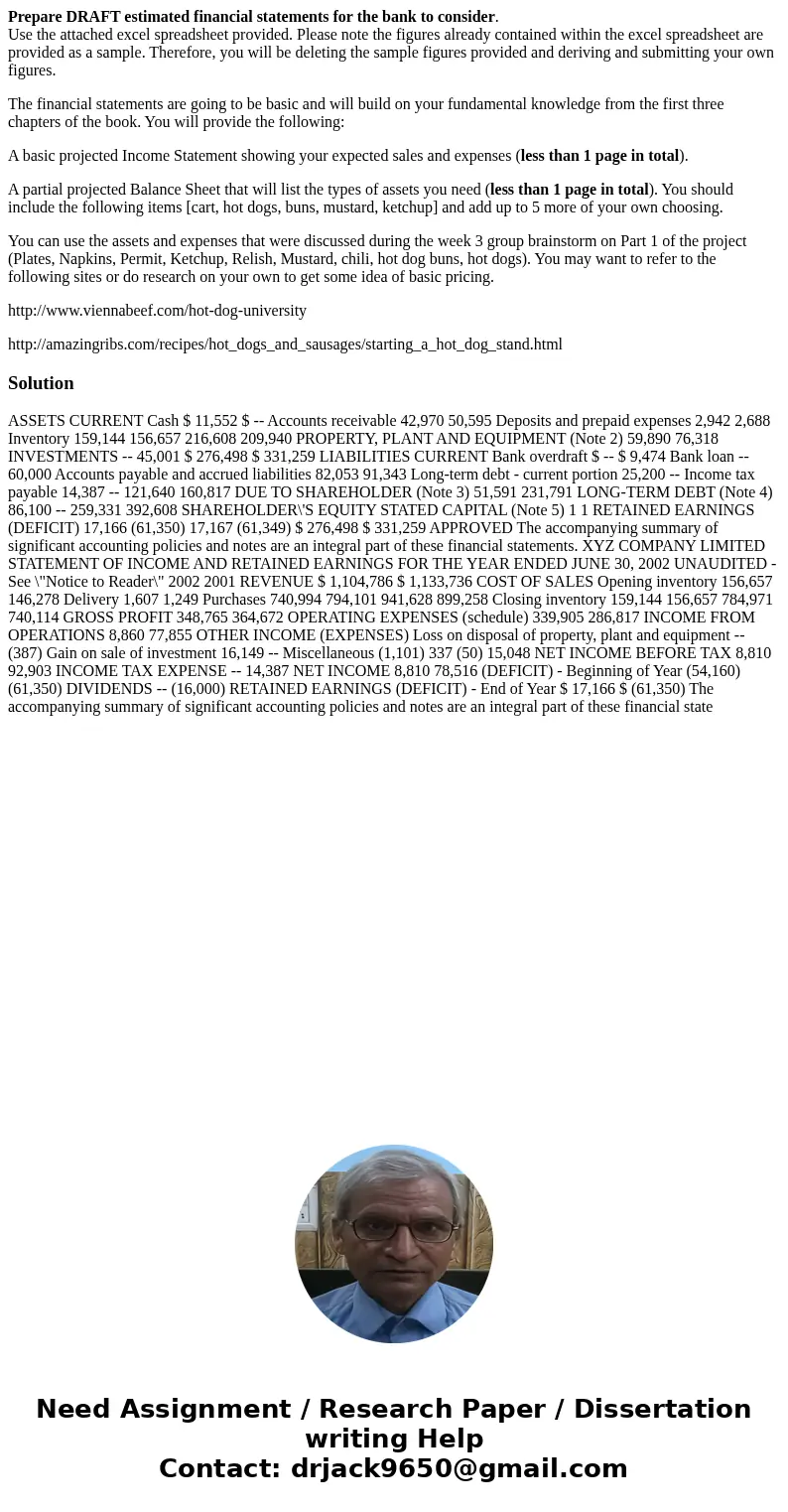 Prepare DRAFT estimated financial statements for the bank to consider. Use the attached excel spreadsheet provided. Please note the figures already contained wi