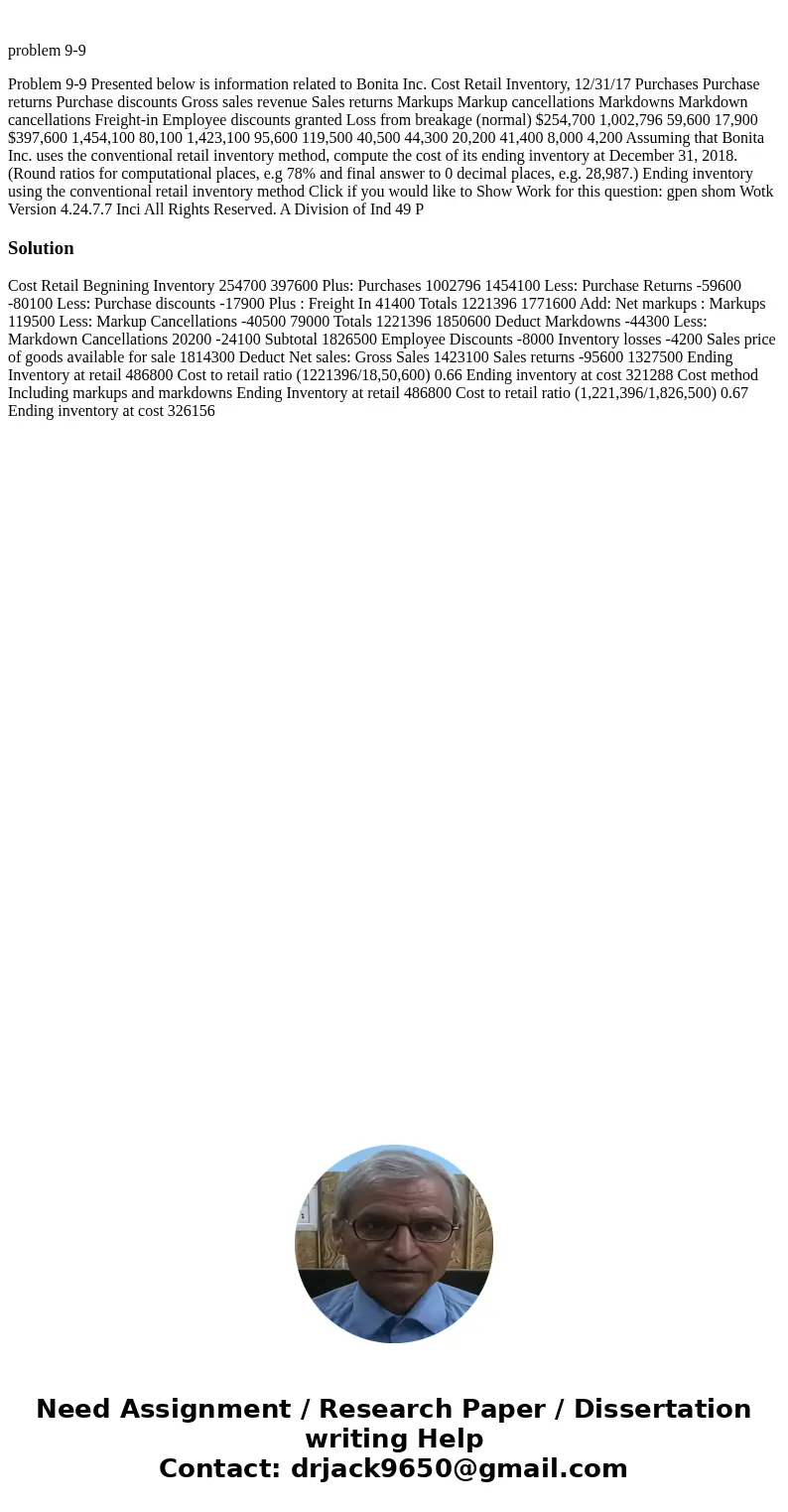 problem 9-9 Problem 9-9 Presented below is information related to Bonita Inc. Cost Retail Inventory, 12/31/17 Purchases Purchase returns Purchase discounts Gro  problem 9-9 Problem 9-9 Presented below is information related to Bonita Inc. Cost Retail Inventory, 12/31/17 Purchases Purchase returns Purchase discounts Gro