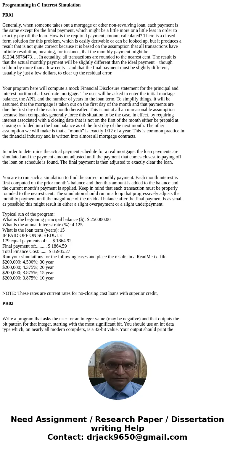 Programming in C Interest Simulation PR01 Generally, when someone takes out a mortgage or other non-revolving loan, each payment is the same except for the fina Programming in C Interest Simulation PR01 Generally, when someone takes out a mortgage or other non-revolving loan, each payment is the same except for the fina