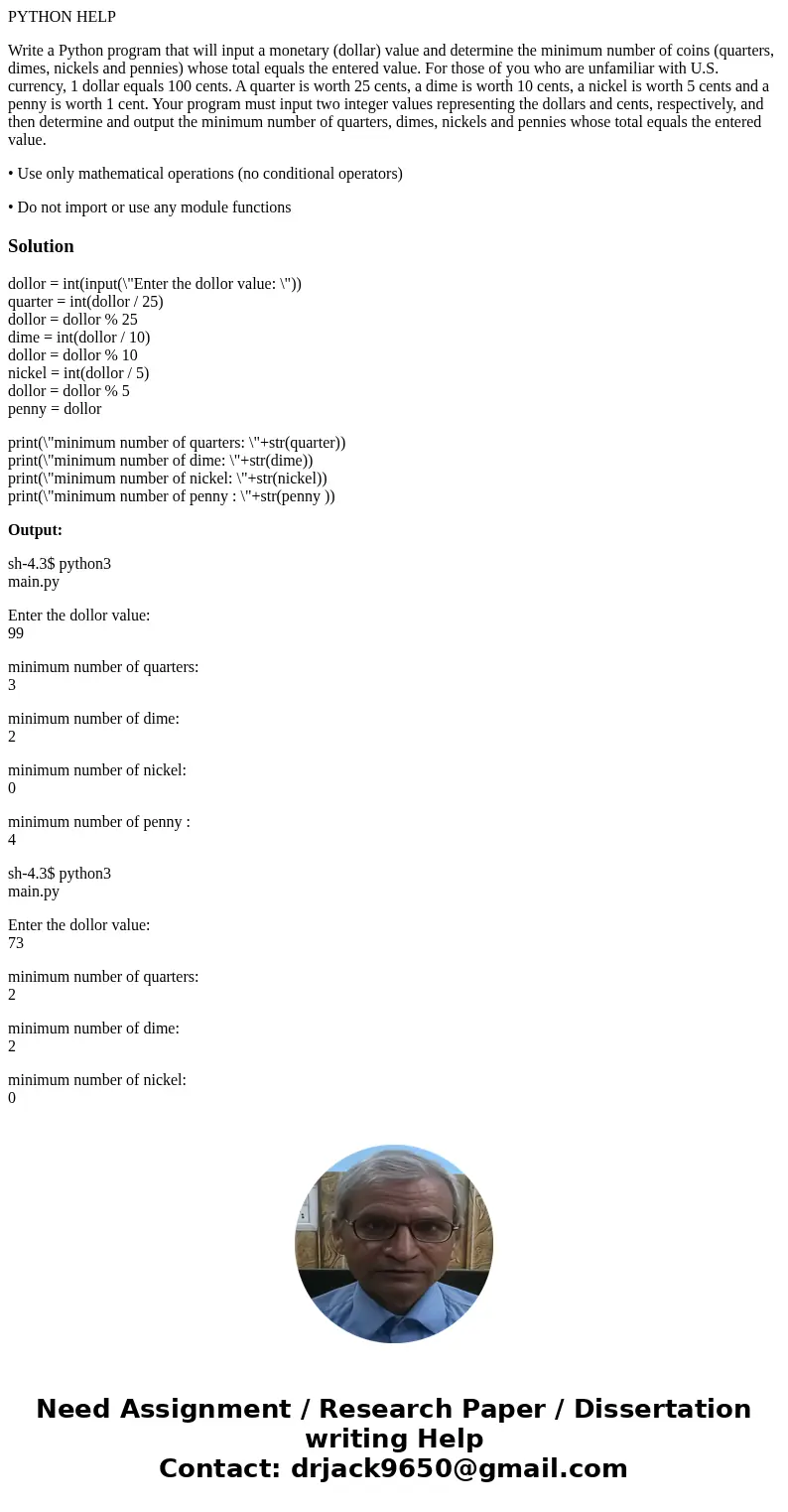 PYTHON HELP Write a Python program that will input a monetary (dollar) value and determine the minimum number of coins (quarters, dimes, nickels and pennies) wh PYTHON HELP Write a Python program that will input a monetary (dollar) value and determine the minimum number of coins (quarters, dimes, nickels and pennies) wh