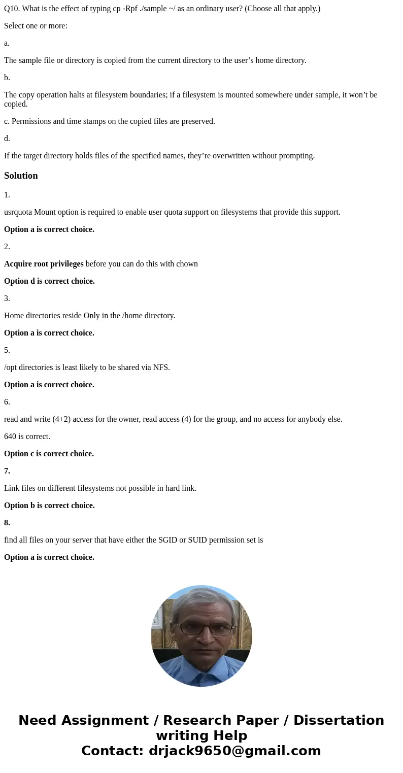 Q1. What mount option is required to enable user quota support on filesystems that provide this support? Select one: a. usrquota b. quotaon c. addquota d. quota Q1. What mount option is required to enable user quota support on filesystems that provide this support? Select one: a. usrquota b. quotaon c. addquota d. quota