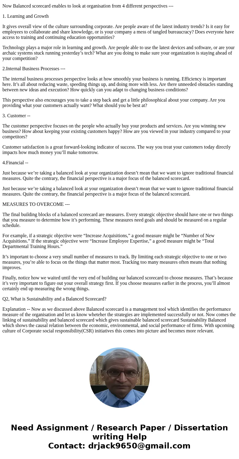 Question: Strategy and Balanced Scorecard: 1. Describe the 4 perspectives and be able to suggest performance measures for each. What should a Balanced Scorecard Question: Strategy and Balanced Scorecard: 1. Describe the 4 perspectives and be able to suggest performance measures for each. What should a Balanced Scorecard