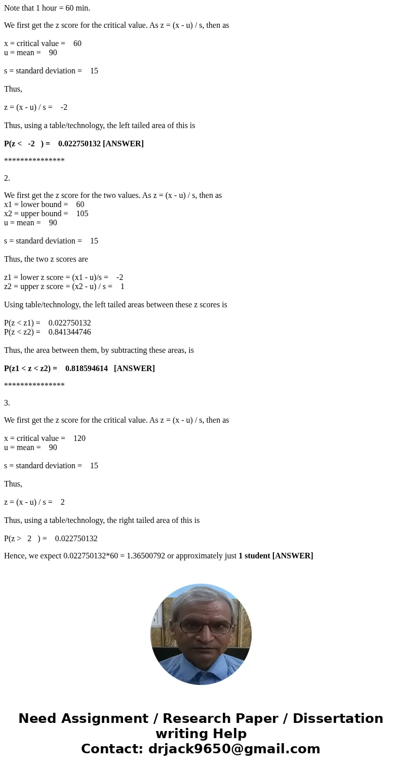 QUESTION: The time needed to typically complete a final exam in a standard college course is normally distributed with a mean of 90 minutes, and with a standard QUESTION: The time needed to typically complete a final exam in a standard college course is normally distributed with a mean of 90 minutes, and with a standard