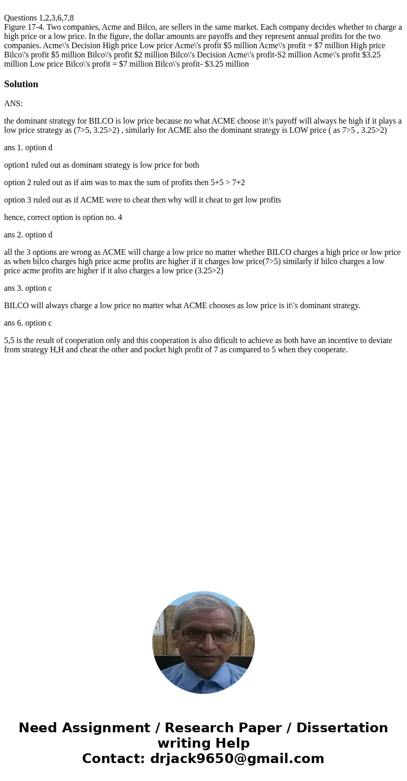  Questions 1,2,3,6,7,8 Figure 17-4. Two companies, Acme and Bilco, are sellers in the same market. Each company decides whether to charge a high price or a low 