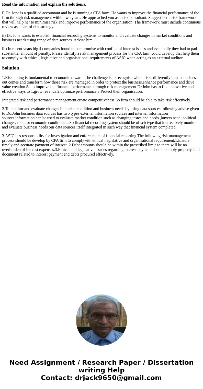 Read the information and explain the solution/s. i) Dr. Jone is a qualified accountant and he is running a CPA farm. He wants to improve the financial performan