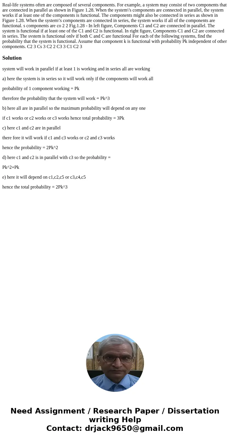  Real-life systems often are composed of several components. For example, a system may consist of two components that are connected in parallel as shown in Figu