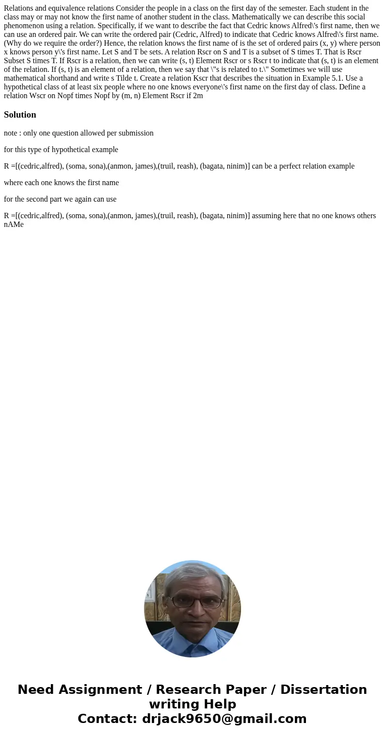 Relations and equivalence relations Consider the people in a class on the first day of the semester. Each student in the class may or may not know the first na  Relations and equivalence relations Consider the people in a class on the first day of the semester. Each student in the class may or may not know the first na