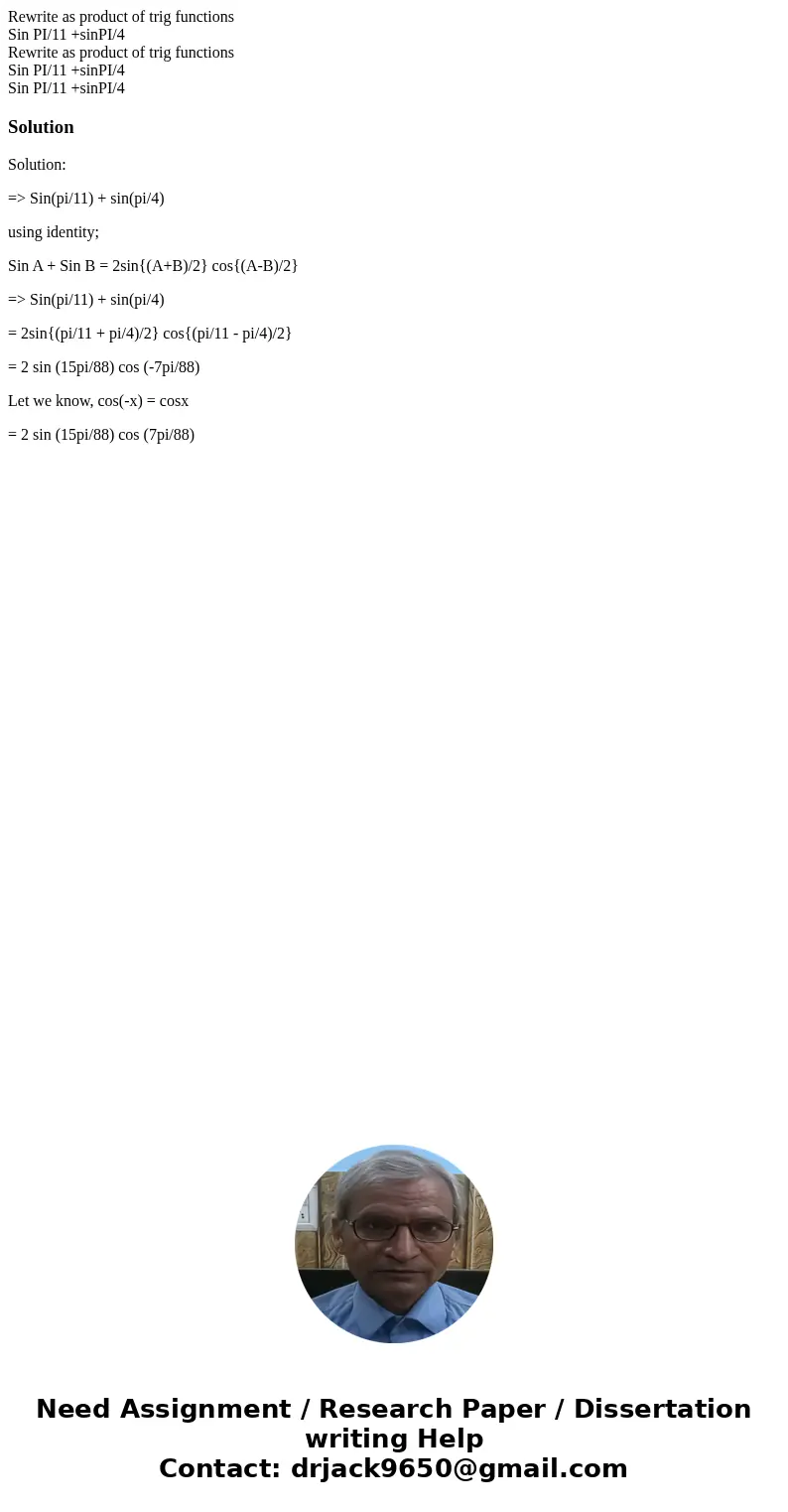  Rewrite as product of trig functions Sin PI/11 +sinPI/4 Rewrite as product of trig functions Sin PI/11 +sinPI/4 Sin PI/11 +sinPI/4SolutionSolution: => Sin(p