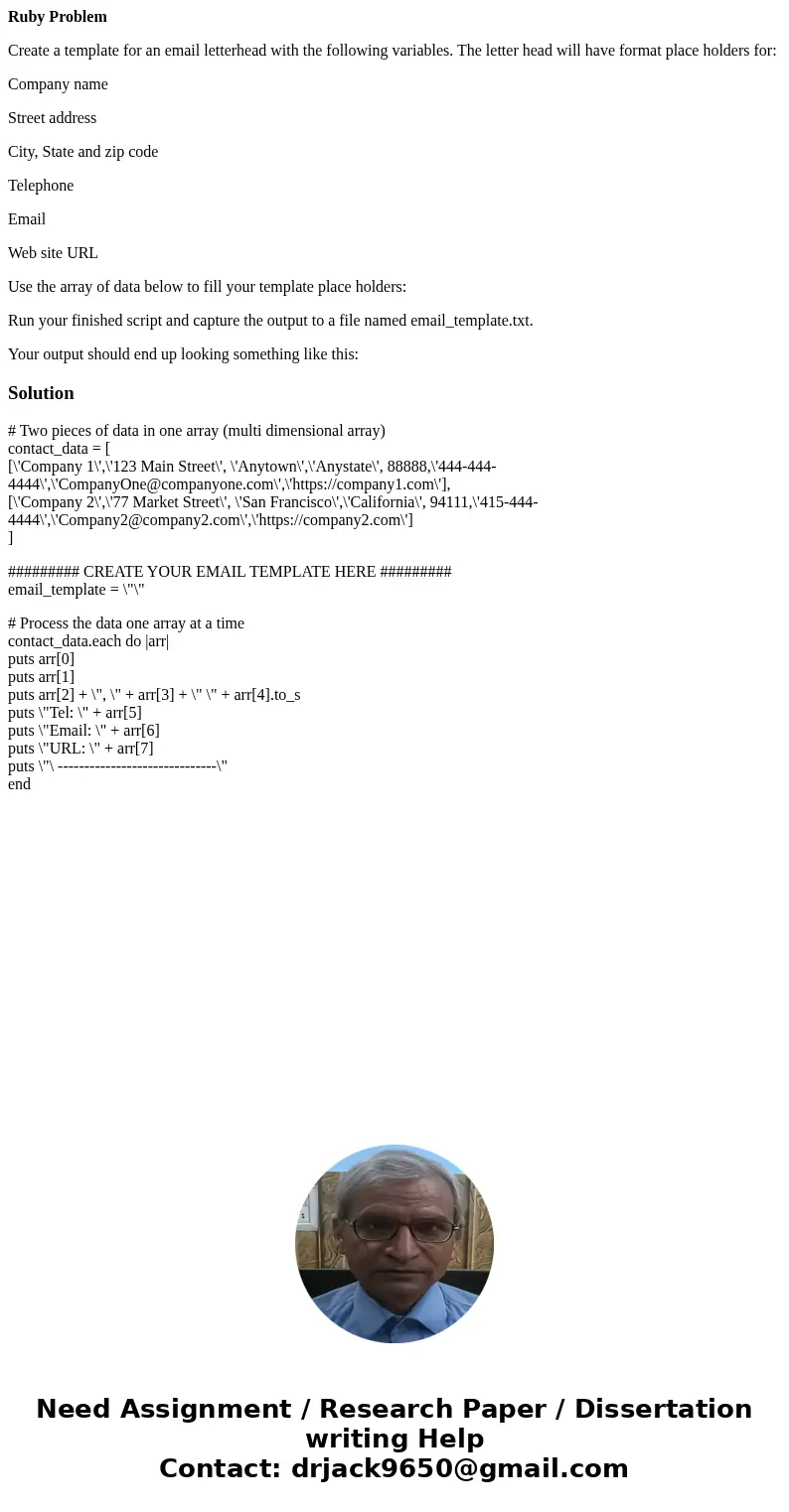 Ruby Problem Create a template for an email letterhead with the following variables. The letter head will have format place holders for: Company name Street add Ruby Problem Create a template for an email letterhead with the following variables. The letter head will have format place holders for: Company name Street add