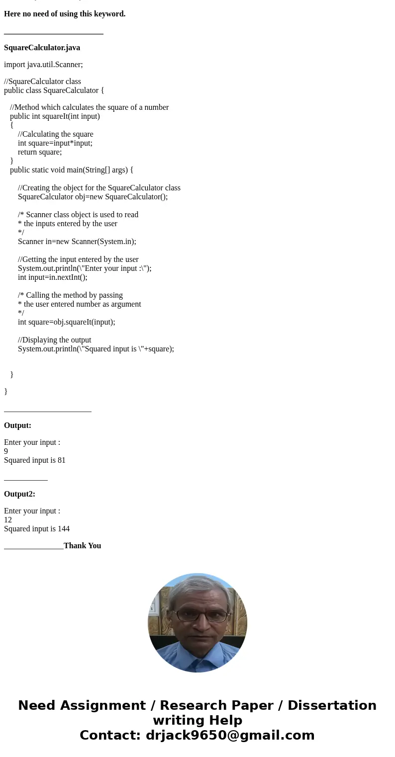  /** * @Rundong Huang huang784@purdue.edu *@description: Program to calculate the square of a given number */import java.util.scanner; public class SquareCalcul