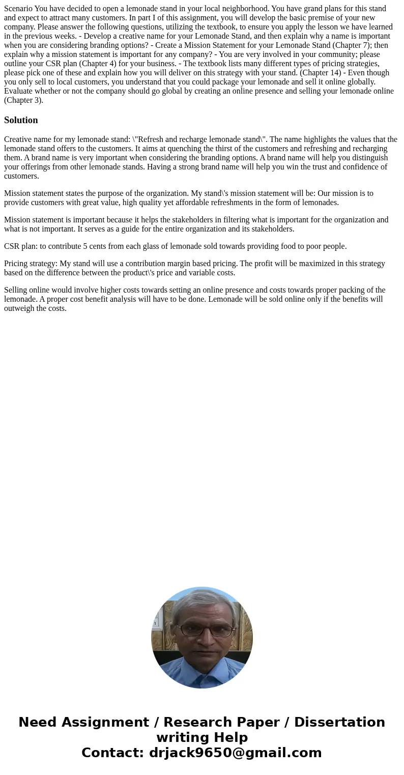 Scenario You have decided to open a lemonade stand in your local neighborhood. You have grand plans for this stand and expect to attract many customers. In part Scenario You have decided to open a lemonade stand in your local neighborhood. You have grand plans for this stand and expect to attract many customers. In part