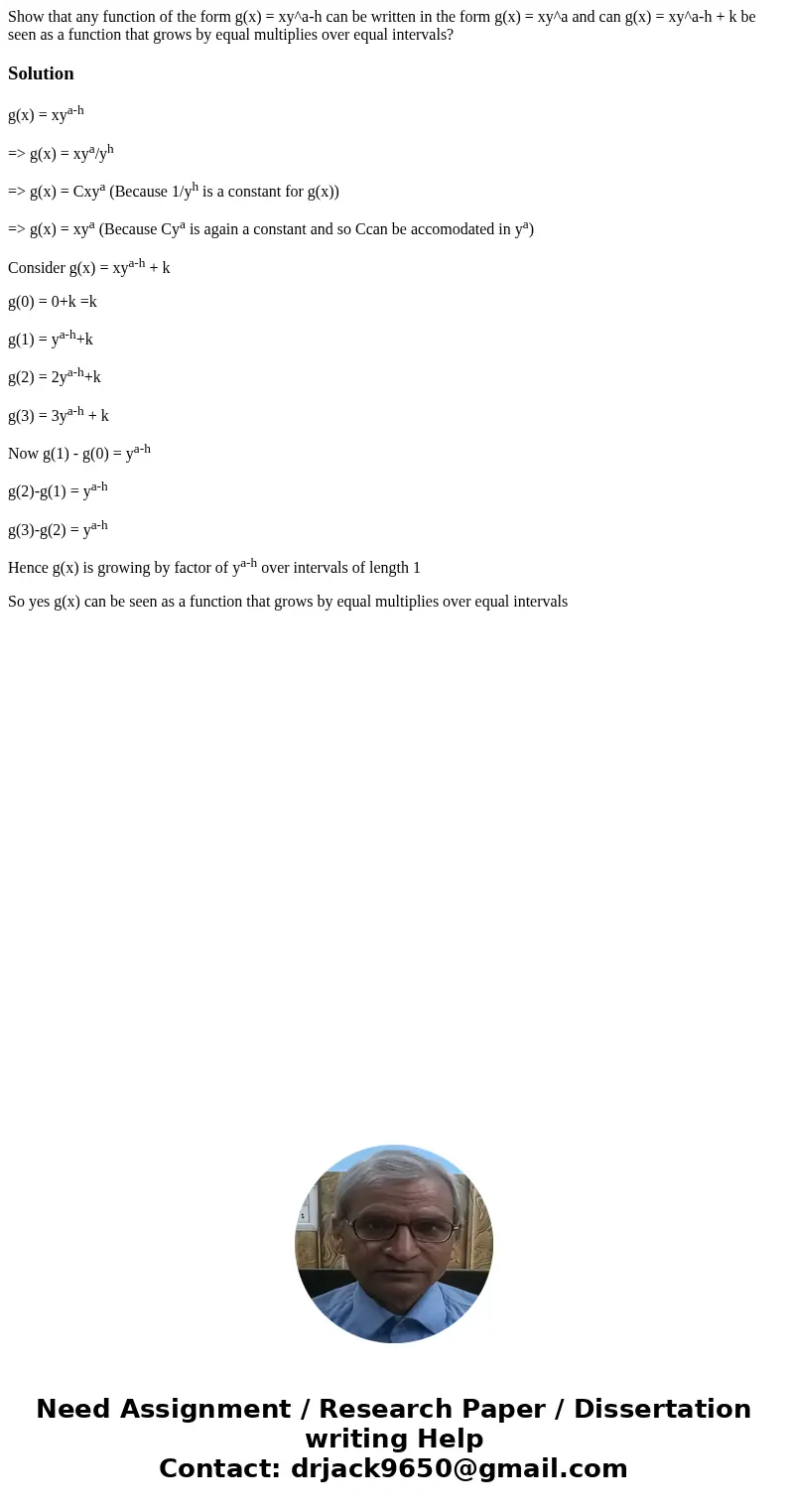  Show that any function of the form g(x) = xy^a-h can be written in the form g(x) = xy^a and can g(x) = xy^a-h + k be seen as a function that grows by equal mul