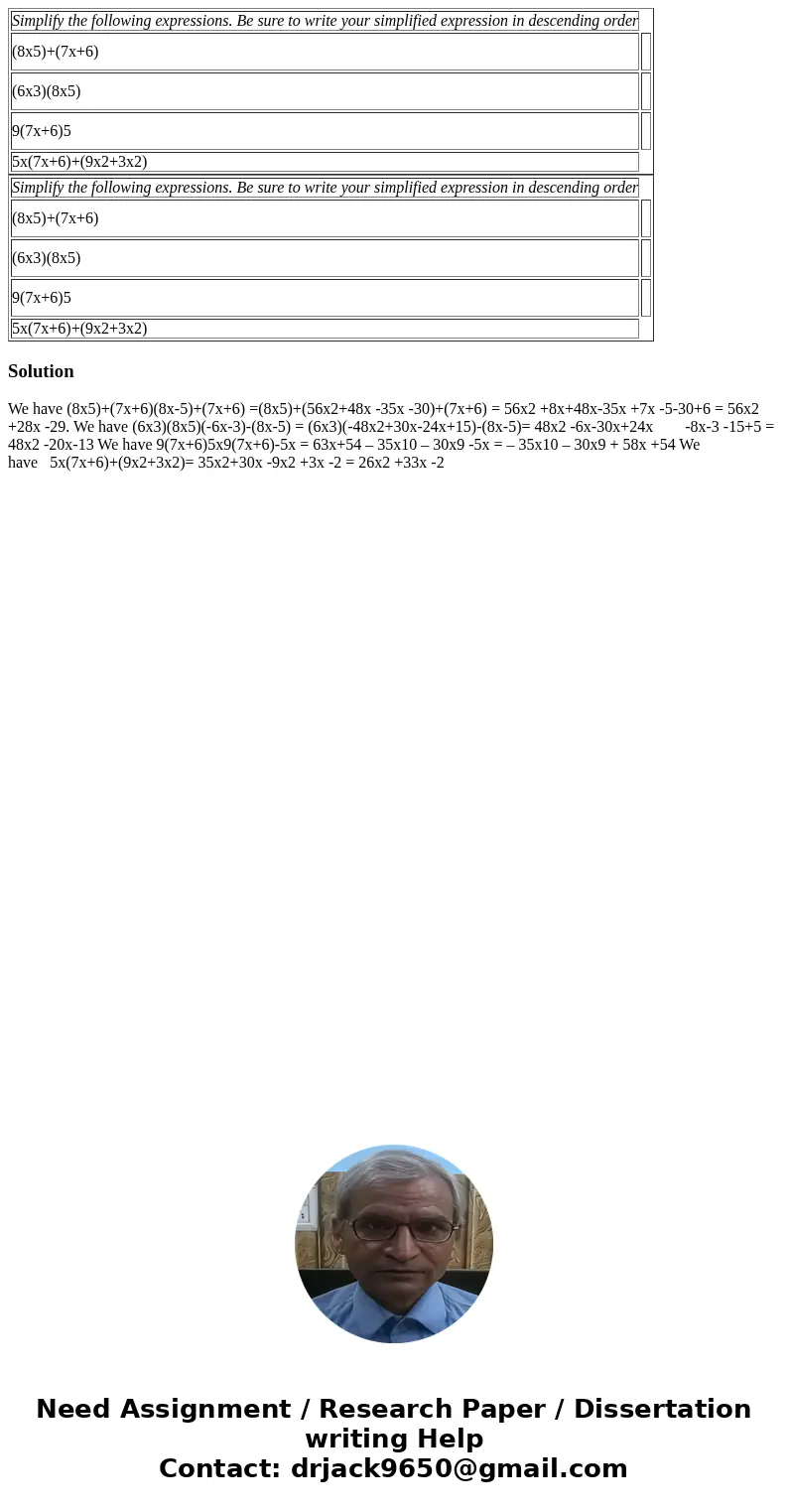  Simplify the following expressions. Be sure to write your simplified expression in descending order (8x5)+(7x+6) (6x3)(8x5) 9(7x+6)5 5x(7x+6)+(9x2+3x2) Simplif
