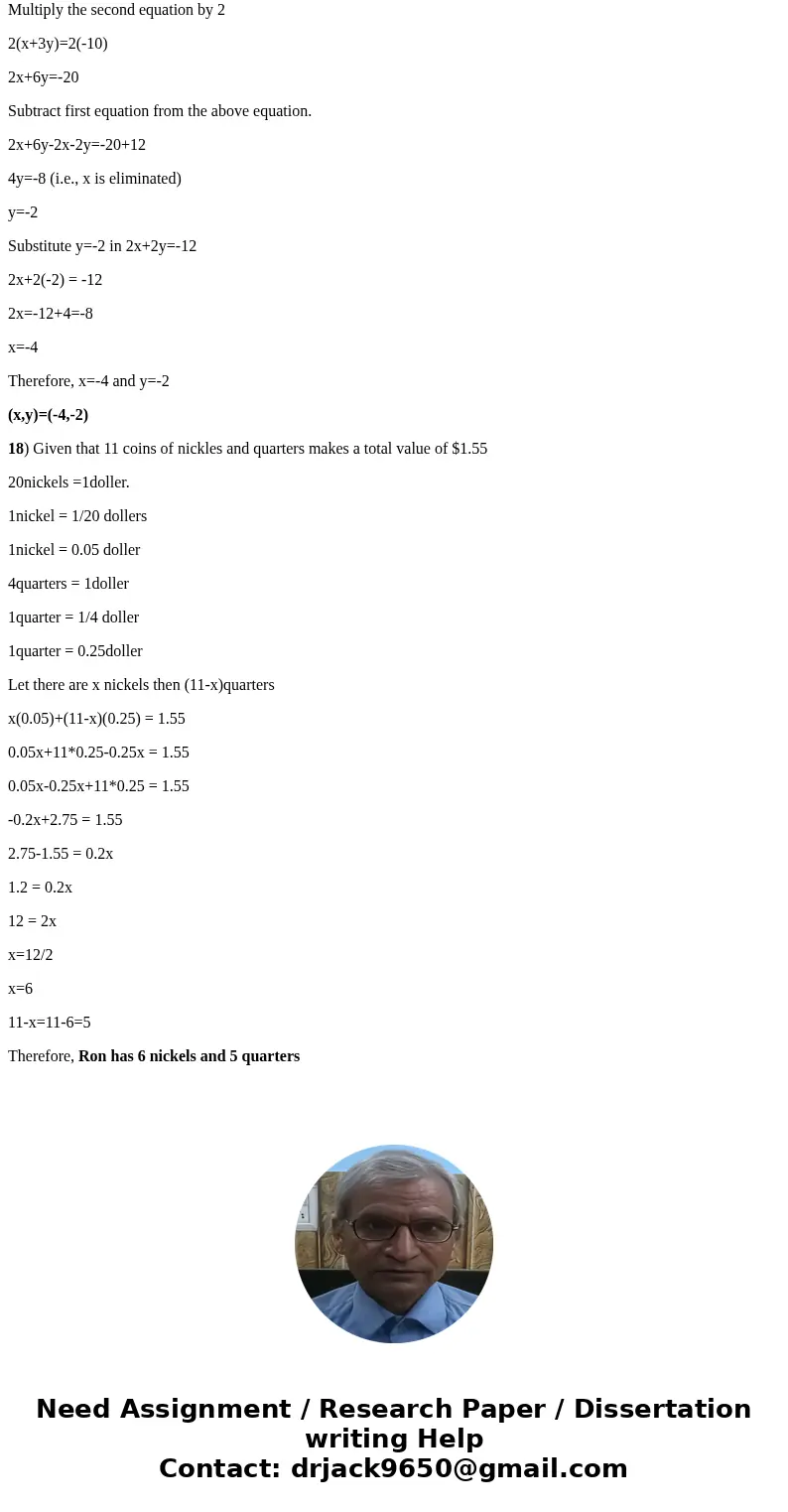  Solve the system of equations by eliminating the x variable: {2x 1+ 2y = -12 x + 3y = -10 (x, y) = Ron has 11 coins with a total value of $1.55. The coins are 