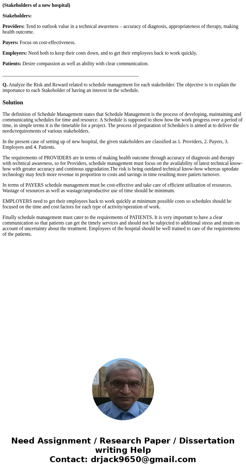 (Stakeholders of a new hospital) Stakeholders: Providers: Tend to outlook value in a technical awareness – accuracy of diagnosis, appropriateness of therapy, ma